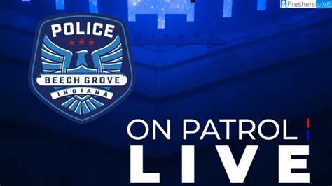 The entire arrest and video was broadcasted by "On Patrol Live," a reality television show that follows the Beech. . Why is beech grove leaving on patrol live